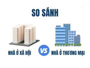 phân biệt nhà ở thương mại và nhà ở xã hội